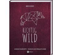 Martin Kintrup Richtig Wild: Moderne Wild-Rezepte - vielfält (Copertina rigida)