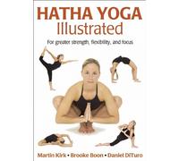 Martin Kirk Brooke Boon Daniel DiTuro Hatha Yoga Illustrated (Tascabile)