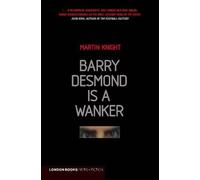 Martin Knight Barry Desmond is a Wanker (Tascabile)