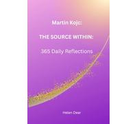 Martin Kojc: THE SOURCE WITHIN: 365 Daily Reflections