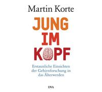 Martin Korte Jung im Kopf: Erstaunliche Einsichten der Gehirn (Copertina rigida)