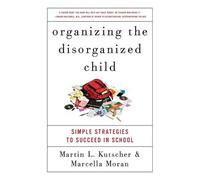 Martin L. Kutscher Marcella Moran Organizing the Disorganized Child (Tascabile)