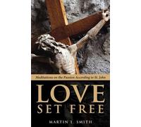 Martin L Smith Love Set Free (Tascabile)