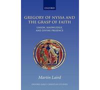 Martin Laird Gregory of Nyssa and the Grasp of Faith (Tascabile)