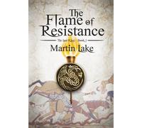 Martin Lake The Flame of Resistance: Volume 1 (The Lost King) (Tascabile)