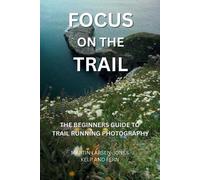Martin Larsen-J Focus on the Trail - The Beginner's Guide to Trail R (Tascabile)