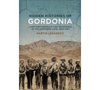 Martin Legassick Hidden Histories of Gordonia (Tascabile)