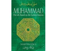 Muhammad: His Life Based on the Earliest Sources by Lings, Martin