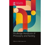 Martin Lipscomb Routledge Handbook of Philosophy and Nursing (Tascabile)