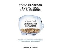 Martín Litwak Como protegen sus activos los mas ricos (Tascabile)