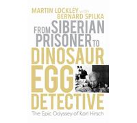 Martin Lockley From Siberian Prisoner to Dinosaur Egg Detecti (Copertina rigida)