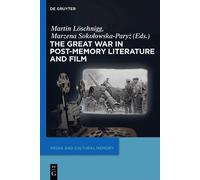 Martin Löschnigg The Great War in Post-Memory Literature and Film (Tascabile)