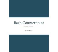 Martin Lohse Bach Counterpoint (Tascabile) Bach Counterpoint: Two-Part Invention