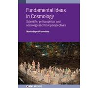 Martín López-Corredoira Fundamental Ideas in Cosmology (Copertina rigida)