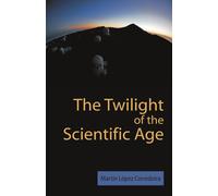 Martin Lopez Corredoira M Laopez Corre The Twilight of the Scientifi (Tascabile)
