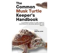Martin Lucas The Common Musk Turtle Keeper's Handbook (Tascabile)