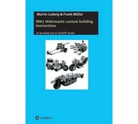 Martin Ludwig Frank Mülle WW2 Wehrmacht custom building instruction (Tascabile)