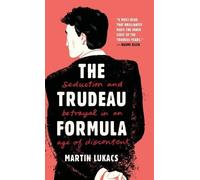 Martin Lukacs The Trudeau Formula - Seduction and Betrayal in (Copertina rigida)