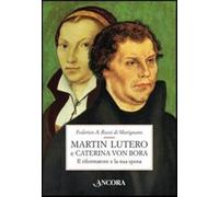 Martin Lutero e Caterina von Bora. Il riformatore e la sua sposa