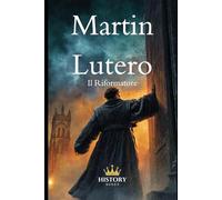 Martin Lutero: Il Riformatore