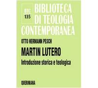 Martin Lutero. Introduzione storica e teologica