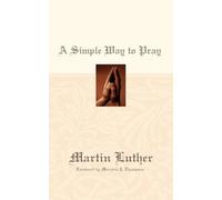 Martin Luther A Simple Way to Pray (Tascabile)