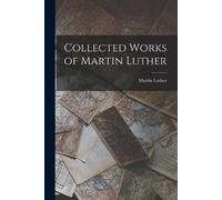 Martin Luther Collected Works of Martin Luther (Tascabile)