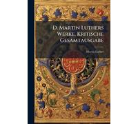 Martin Luther D. Martin Luthers Werke, Kritische Gesamtausgabe (Tascabile)