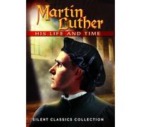 Martin Luther: His Life & Time