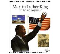Martin Luther King. «Io ho un sogno...»