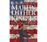 Martin Luther King Jr. Che la libertà risuoni