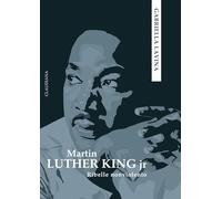 Martin Luther King jr. Ribelle nonviolento