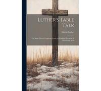 Martin Luther Luther's Table Talk (Copertina rigida)