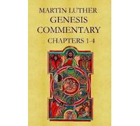 Martin Luther Martin Luther's Commentary on Genesis (Chapters 1-4) (Tascabile)