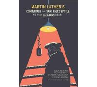 Martin Luther Martin Luther's Commentary On Saint Paul's Epistle To (Tascabile)