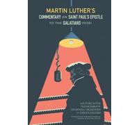 Martin Luther Martin Luther's Commentary On Saint Paul's Epistle To (Tascabile)