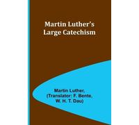 Martin Luther Martin Luther's Large Catechism (Tascabile)