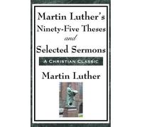 Martin Luther Martin Luther's Ninety-Five Theses and Selected (Copertina rigida)