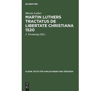 Martin Luther Martin Luthers Tractatus de Libertate Christian (Copertina rigida)