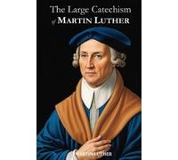 Martin Luther The Large Catechism of Martin Luther (Tascabile)