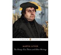 Martin Luther The Ninety-Five Theses and Other Writings (Tascabile)