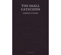 Martin Luther The Small Catechism (Tascabile)