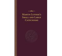 Martin Luther's Small and Large Catechisms