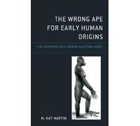 The Wrong Ape for Early Human Origins: The Chimpanzee As a Skewed Ancestral Model