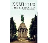 Martin M. Winkler Arminius the Liberator (Copertina rigida)