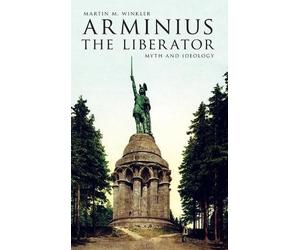 Martin M. Winkler Arminius the Liberator (Copertina rigida)