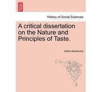 Martin Macdermo A Critical Dissertation on the Nature and Principles (Tascabile)