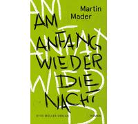 Martin Mader Am Anfang wieder die Nacht (Tascabile)