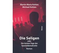 Martin Maria Kohtes Die Seligen oder Die letzten Tage der Spezialde (Tascabile)