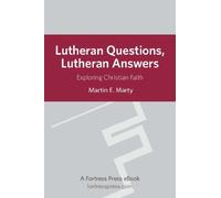 Martin Marty Lutheran Questions, Lutheran Answers: Exploring Christi (Tascabile)